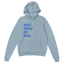 Load image into Gallery viewer, Hoodie - Don&#39;t Touch My Hair BLUE
