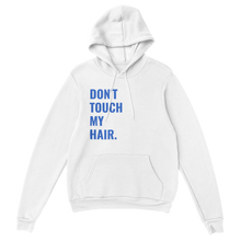 Load image into Gallery viewer, Hoodie - Don&#39;t Touch My Hair BLUE
